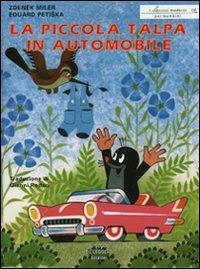 La piccola talpa in automobile - Eduard Petiska, Zdenek Miler - Libro Il Gioco di Leggere 2007, I classici moderni per bambini | Libraccio.it