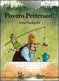 Povero Petterson! - Sven Nordqvist - Libro Il Gioco di Leggere 2007, I classici moderni per bambini | Libraccio.it