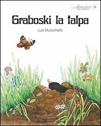 Graboski la talpa - Luis Murschetz - Libro Il Gioco di Leggere 2008, I classici moderni per bambini | Libraccio.it