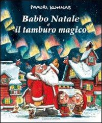 Babbo Natale e il tamburo magico - Mauri Kunnas - Libro Il Gioco di Leggere 2008 | Libraccio.it