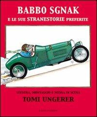 Babbo Sgnak e le sue stranestorie preferite - Tomi Ungerer - Libro Il Gioco di Leggere 2009 | Libraccio.it