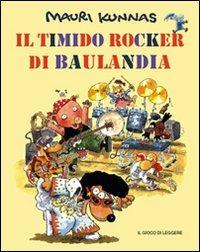 Il timido rocker di Baulandia - Mauri Kunnas - Libro Il Gioco di Leggere 2009 | Libraccio.it