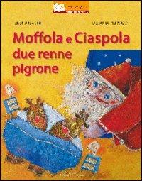 Moffola e Ciaspola, due renne pigrone. Ediz. illustrata - Elena Magni, Debora Persico - Libro Il Gioco di Leggere 2009, Libricuoriefiori | Libraccio.it