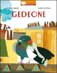 Gedeone. Ediz. illustrata - Chiara Valentina Segré, Chiara Dattola - Libro Il Gioco di Leggere 2010, Libricuoriefiori | Libraccio.it