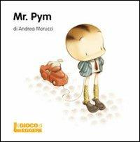 Mr. Pym - Andrea Morucci - Libro Il Gioco di Leggere 2010 | Libraccio.it