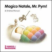 Magico Natale, Mr. Pym! Ediz. illustrata - Andrea Morucci - Libro Il Gioco di Leggere 2010 | Libraccio.it