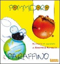 Pommidoro e Paraffino - Giustina Porcelli - Libro Il Gioco di Leggere 2011 | Libraccio.it