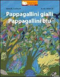 Pappagallini gialli. Pappagallini blu - Manuela Monari - Libro Il Gioco di Leggere 2011, Libricuoriefiori | Libraccio.it