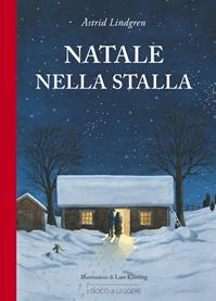 Natale nella stalla. Ediz. illustrata - Astrid Lindgren, Lars Klinting - Libro Il Gioco di Leggere 2011 | Libraccio.it