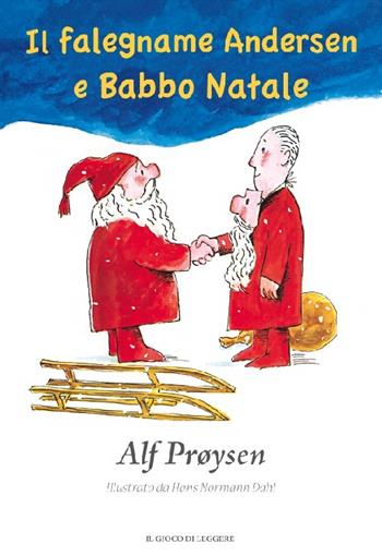 Il falegname Andersen e Babbo Natale. Ediz. illustrata - Alf Proysen - Libro Il Gioco di Leggere 2013 | Libraccio.it
