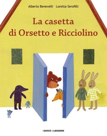 La casetta di Orsetto e Ricciolino - Alberto Benevelli, Loretta Serofilli - Libro Il Gioco di Leggere 2014 | Libraccio.it