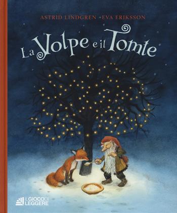 La volpe e il Tomte. Ediz. a colori - Astrid Lindgren - Libro Il Gioco di Leggere 2018 | Libraccio.it