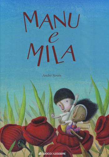 Manu e Mila. Ediz. a colori - André Neves - Libro Il Gioco di Leggere 2020 | Libraccio.it