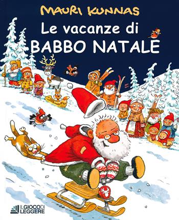 Le vacanze di Babbo Natale. Ediz. a colori - Mauri Kunnas - Libro Il Gioco di Leggere 2021 | Libraccio.it