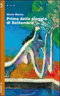 Prima della pioggia di settembre - Mario Mereu - Libro Aìsara 2008, Narrativa | Libraccio.it
