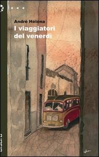 I viaggiatori del venerdì - André Héléna - Libro Aìsara 2008, Narrativa | Libraccio.it