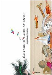 L'alfabeto del cambiamento. Ediz. illustrata  - Libro Aìsara 2009, Ragazzi | Libraccio.it