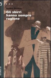 Gli sbirri hanno sempre ragione - André Héléna - Libro Aìsara 2009, Narrativa | Libraccio.it