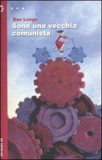 Sono una vecchia comunista - Dan Lungu - Libro Aìsara 2012, Narrativa | Libraccio.it
