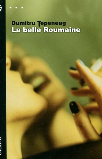 La belle roumaine - Dumitru Tepeneag - Libro Aìsara 2012, Narrativa | Libraccio.it