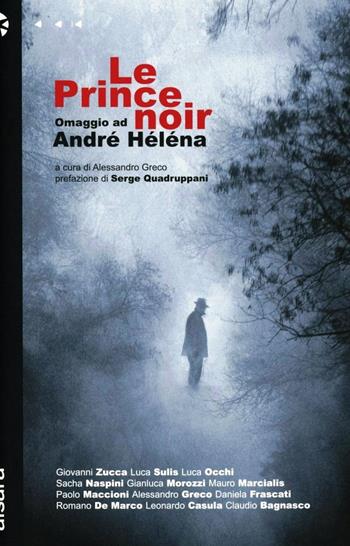 Le prince noir. Omaggio a André Héléna  - Libro Aìsara 2012, Narrativa | Libraccio.it