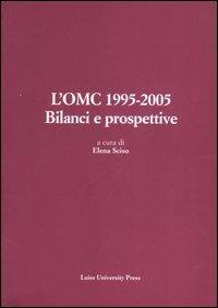 L' OMC 1995-2005. Bilanci e prospettive  - Libro Luiss University Press 2006 | Libraccio.it