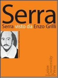 Serra visto da Enzo Grilli - Enzo Grilli - Libro Luiss University Press 2006, I momenti d'oro dell'economia | Libraccio.it
