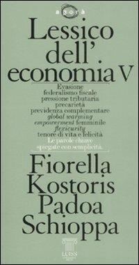 Lessico dell'economia. Vol. 5 - Fiorella Padoa Schioppa Kostoris - Libro Luiss University Press 2008, Agorà | Libraccio.it