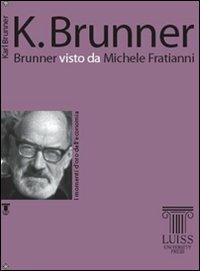 Brunner visto da Michele Fratianni - Michele Fratianni - Libro Luiss University Press 2007, I momenti d'oro dell'economia | Libraccio.it