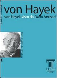 Von Hayek visto da Dario Antiseri - Dario Antiseri - Libro Luiss University Press 2007, I momenti d'oro dell'economia | Libraccio.it
