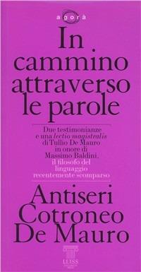 In cammino attraverso le parole - Dario Antiseri, Roberto Cotroneo, Tullio De Mauro - Libro Luiss University Press 2009, Agorà | Libraccio.it