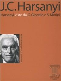 Harsanyi visto da Giulio Giorello e Simona Morini - Giulio Giorello, Simona Morini - Libro Luiss University Press 2007, I momenti d'oro dell'economia | Libraccio.it