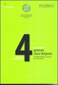 Quarto rapporto generare classe dirigente. Un capitale di fiducia da ricostruire per le élite europee  - Libro Luiss University Press 2010 | Libraccio.it