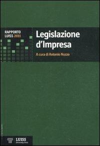 Legislazione d'impresa. Rapporto Luiss 2011  - Libro Luiss University Press 2011 | Libraccio.it