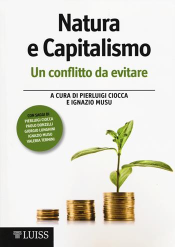 Natura e capitalismo. Un conflitto da evitare  - Libro Luiss University Press 2014, Economia e società | Libraccio.it