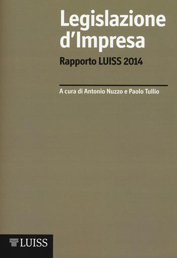 Legislazione d'impresa. Rapporto Luiss 2014  - Libro Luiss University Press 2015 | Libraccio.it