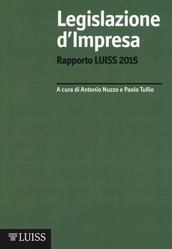 Legislazione d'impresa. Rapporto Luiss 2015  - Libro Luiss University Press 2016 | Libraccio.it