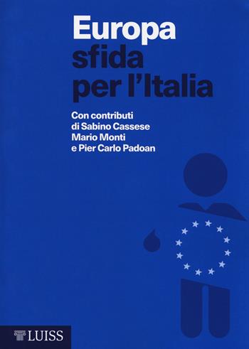 Europa sfida per l'Italia  - Libro Luiss University Press 2017, I capitelli | Libraccio.it