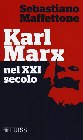 Karl Marx nel XXI secolo - Sebastiano Maffettone - Libro Luiss University Press 2018, Nota bene | Libraccio.it