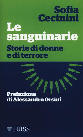 Le sanguinarie. Storie di donne e di terrore - Sofia Cecinini - Libro Luiss University Press 2018, Piccole introduzioni | Libraccio.it