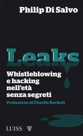 Leaks. Whistleblowing e hacking nell'età senza segreti