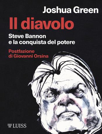 Il diavolo. Steve Bannon e la costruzione del potere - Joshua Green - Libro Luiss University Press 2019, Stories | Libraccio.it