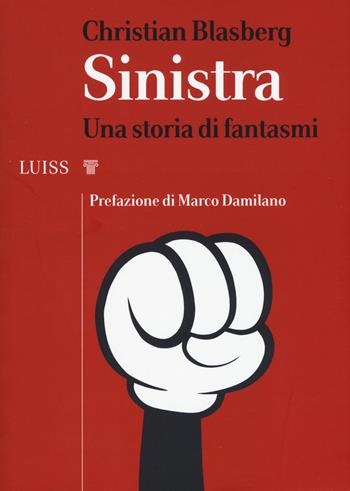 Sinistra. Una storia di fantasmi - Christian Blasberg - Libro Luiss University Press 2019, I capitelli | Libraccio.it