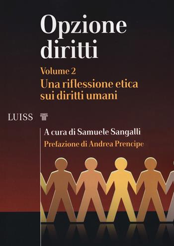 Opzione diritti. Vol. 2: riflessione etica sui diritti umani, Una.  - Libro Luiss University Press 2019, I capitelli | Libraccio.it