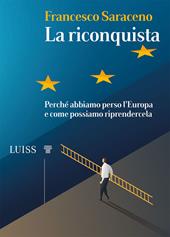 La riconquista. Perché abbiamo perso l'Europa e come possiamo riprendercela