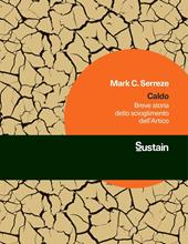 Caldo. Breve storia dello scioglimento dell'Artico