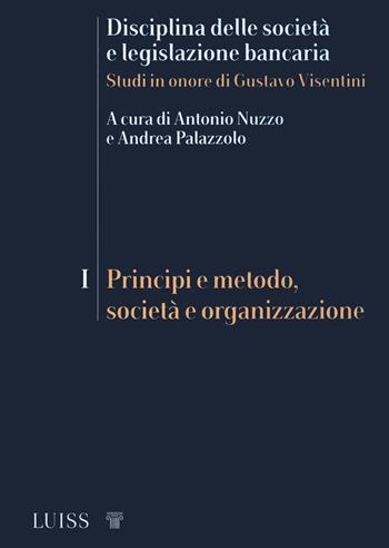 Disciplina delle società e legislazione bancaria. Studi in onore di Gustavo Visentini. Vol. 1: Principi e metodo, società e organizzazione. - A. Palazzolo - Libro Luiss University Press 2020, I capitelli | Libraccio.it