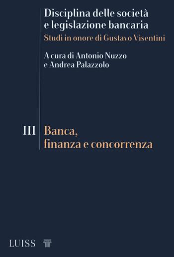 Disciplina delle società e legislazione bancaria. Studi in onore di Gustavo Visentini. Vol. 3: Banca, finanza e concorrenza. - A. Palazzolo - Libro Luiss University Press 2020, I capitelli | Libraccio.it