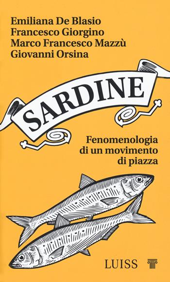 Sardine. Fenomenologia di un movimento di piazza - Emiliana De Blasio, Francesco Giorgino, Marco Francesco Mazzù - Libro Luiss University Press 2020, Nota bene | Libraccio.it