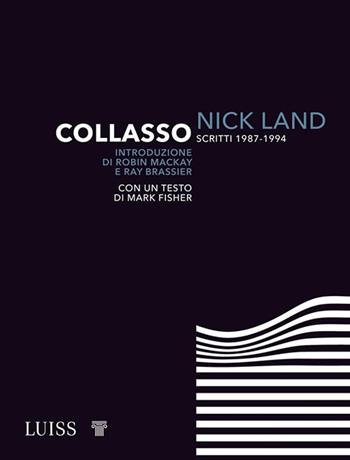 Collasso. Scritti 1987-1994 - Nick Land - Libro Luiss University Press 2020, Intempo | Libraccio.it